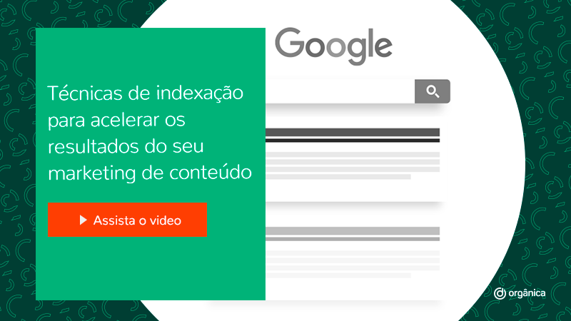 Masterclass: Técnicas de indexação para acelerar os resultados do seu Marketing de Conteúdo