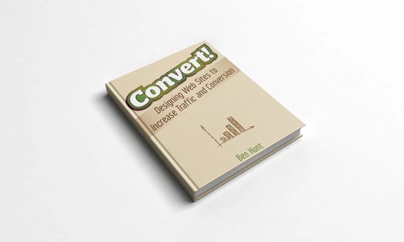 Convert!: Designing websites to increase traffic and conversion