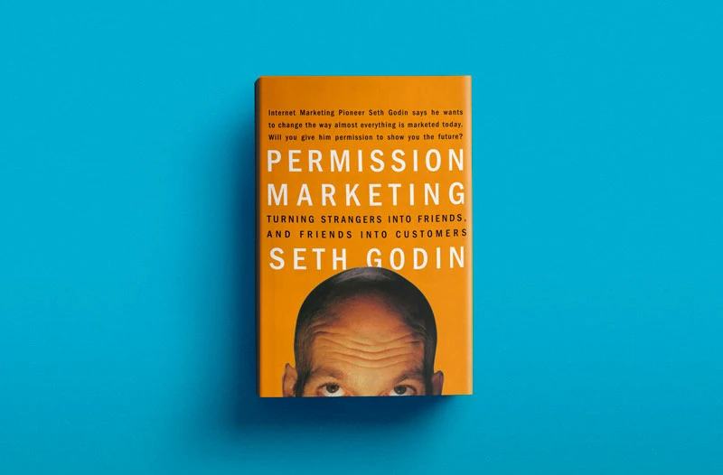 Permission Marketing: Turning strangers into friends and friends into customers 