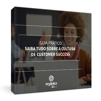Guia prático: saiba tudo sobre a cultura de Customer Success