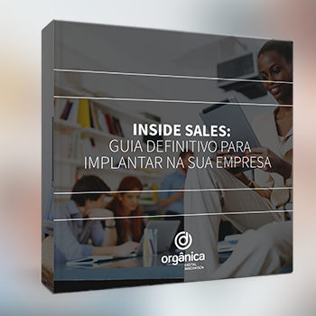 Inside Sales: guia definitivo para implantar na sua empresa