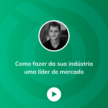 Webinar Faça da sua Indústria uma Líder de Mercado 