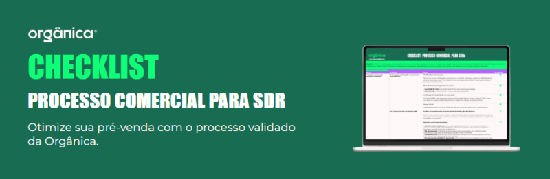 Checklist: Processo comercial para SDR Otimize sua pré-venda com o processo validado da Orgânica.